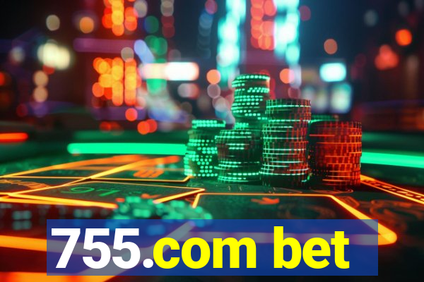 755.com bet